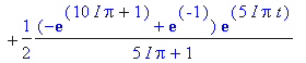 E[5](t) := 1/2*(-exp(-10*I*Pi+1)+exp(-1))/(-5*I*Pi+1)*exp(-5*I*Pi*t)-1/2*(-exp(-8*I*Pi+1)+exp(-1))/(-4*I*Pi+1)*exp(-4*I*Pi*t)+1/2*(-exp(-6*I*Pi+1)+exp(-1))/(-3*I*Pi+1)*exp(-3*I*Pi*t)-1/2*(-exp(-4*I*Pi+...