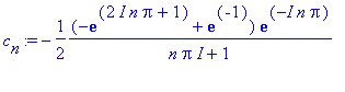 c[n] := -1/2*(-exp(2*I*n*Pi+1)+exp(-1))/(n*Pi*I+1)*exp(-I*n*Pi)