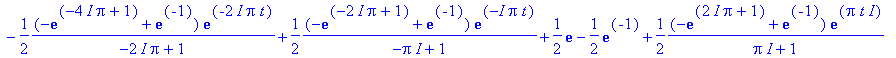 E[5](t) := 1/2*(-exp(-10*I*Pi+1)+exp(-1))/(-5*I*Pi+1)*exp(-5*I*Pi*t)-1/2*(-exp(-8*I*Pi+1)+exp(-1))/(-4*I*Pi+1)*exp(-4*I*Pi*t)+1/2*(-exp(-6*I*Pi+1)+exp(-1))/(-3*I*Pi+1)*exp(-3*I*Pi*t)-1/2*(-exp(-4*I*Pi+...