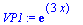 VP1 := exp(3*x)