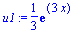 u1 := 1/3*exp(3*x)