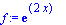 f := exp(2*x)