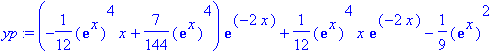 yp := (-1/12*exp(x)^4*x+7/144*exp(x)^4)*exp(-2*x)+1/12*exp(x)^4*x*exp(-2*x)-1/9*exp(x)^2