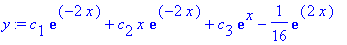 y := c[1]*exp(-2*x)+c[2]*x*exp(-2*x)+c[3]*exp(x)-1/16*exp(2*x)