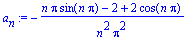 a[n] := -(n*Pi*sin(n*Pi)-2+2*cos(n*Pi))/n^2/Pi^2