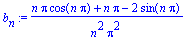b[n] := (n*Pi*cos(n*Pi)+n*Pi-2*sin(n*Pi))/n^2/Pi^2