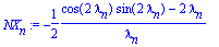NX[n] := -1/2*(cos(2*lambda[n])*sin(2*lambda[n])-2*lambda[n])/lambda[n]
