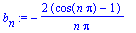 b[n] := -2*(cos(n*Pi)-1)/n/Pi