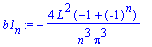 b1[n] := -4*L^2*(-1+(-1)^n)/n^3/Pi^3