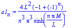 a1[n] := 4*L^2*(-1+(-1)^n)/n^3/Pi^3/sinh(n*Pi*M/L)