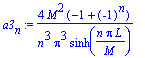 a3[n] := 4*M^2*(-1+(-1)^n)/n^3/Pi^3/sinh(n*Pi*L/M)