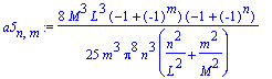 a5[n,m] := 8/25*M^3*L^3*(-1+(-1)^m)*(-1+(-1)^n)/m^3/Pi^8/n^3/(n^2/L^2+m^2/M^2)