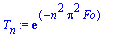 T[n] := exp(-n^2*Pi^2*Fo)