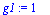 g1 := 1