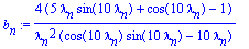 b[n] := 4*(5*lambda[n]*sin(10*lambda[n])+cos(10*lambda[n])-1)/lambda[n]^2/(cos(10*lambda[n])*sin(10*lambda[n])-10*lambda[n])