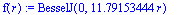 f(r) := BesselJ(0,11.79153444*r)