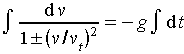 integral (dv / (1+- (v/vt)^2) ) = -g integral dt