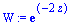 W := exp(-2*z)