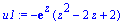 u1 := -exp(z)*(z^2-2*z+2)